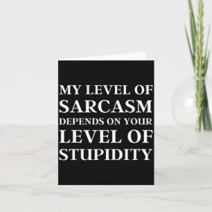 Sarcastic Humor, My Level Of Sarcasm, Funny Sarcas Card