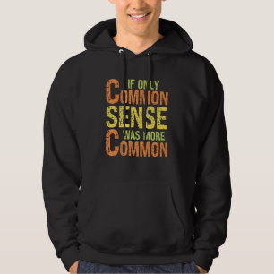Sarcastic Humour If Only Common Sense Was More C Hoodie