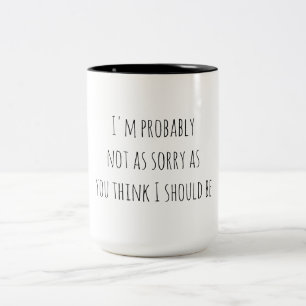 Sarcastic Humour Not Sorry Two-Tone Coffee Mug