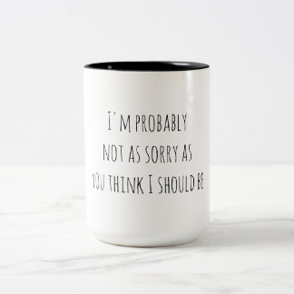 Sarcastic Humour Not Sorry Two-Tone Coffee Mug