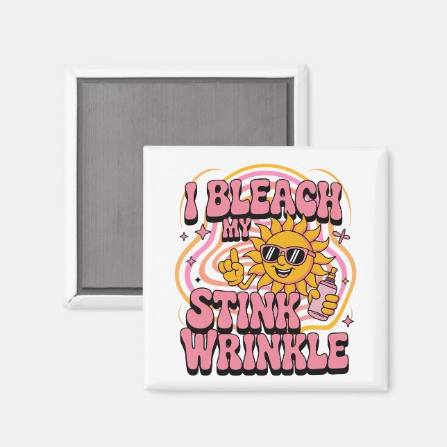 Sarcastic I Bleach My Stink Wrinkle Funny Gag Meme Magnet (Front/Back)