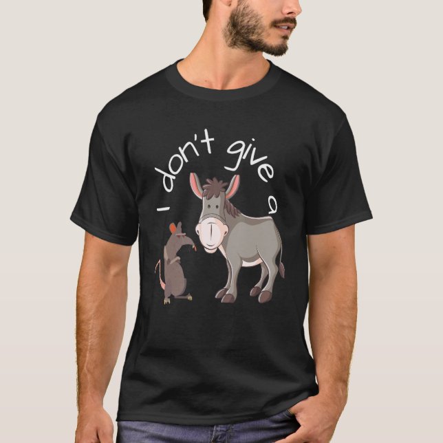 Sarcastic I Donu2019t Give A Rat Mule Butt T-Shirt (Front)