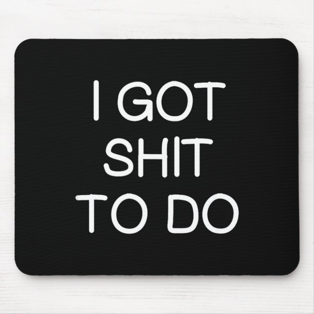 Sarcastic I Got To Do, Funny, Joke, Family  Mouse Mat (Front)