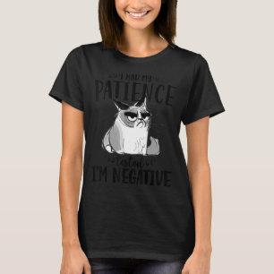 Sarcastic I Had My Patience Tested I'm Negative Ca T-Shirt