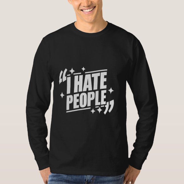Sarcastic I Hate People T-Shirt (Front)