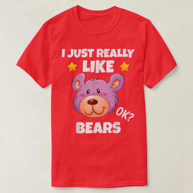 Sarcastic I Just Really Like Bears Addict Meme Lov T-Shirt (Design Front)