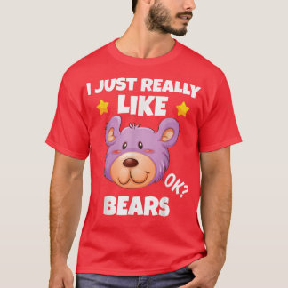 Sarcastic I Just Really Like Bears Addict Meme Lov T-Shirt