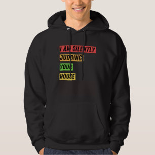 Sarcastic I m Silently Judging Your House Quotes Hoodie