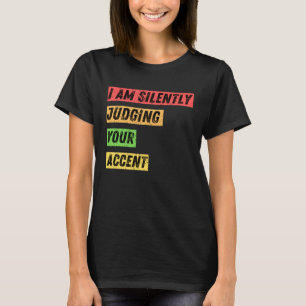 Sarcastic I m Silently Judging Your House Quotes T-Shirt