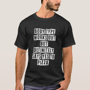 Sarcastic Idea Quotes Body Type Works Out But T-Shirt
