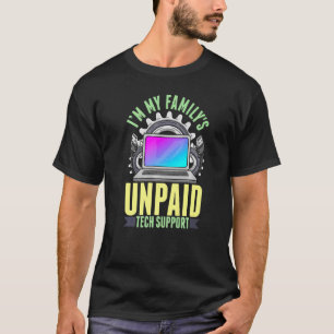 Sarcastic I'm My Family's Unpaid Tech Support T-Shirt