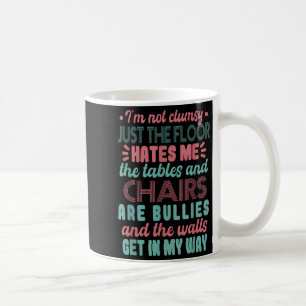 Sarcastic Im Not Clumsy I'm Not Clumsy  Coffee Mug