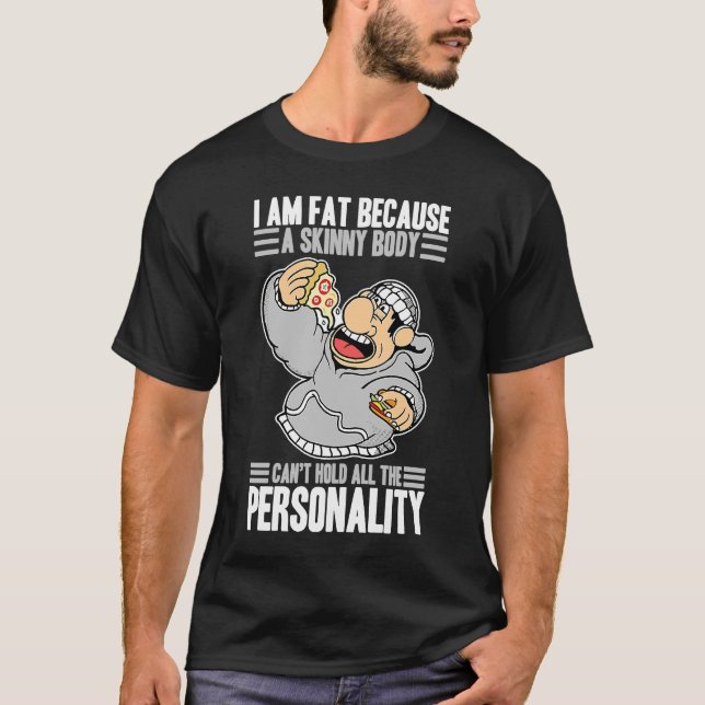 Sarcastic Ironic  Saying I Am Fat Foodaholic Lifes T-Shirt (Front)
