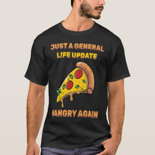 Sarcastic Just A General Life Update Hangry Again T-Shirt