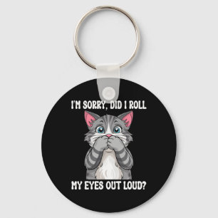 Sarcastic Kitten Did I Roll My Eyes Out Loud Cat L Key Ring