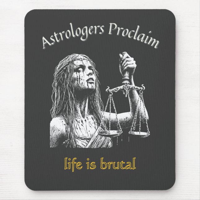 Sarcastic Libra Horoscope – Life Is Brutal Mouse Mat (Front)