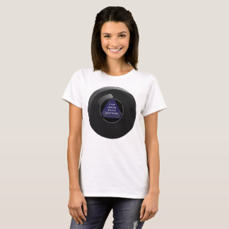 Sarcastic Magic 8 Ball T-Shirt