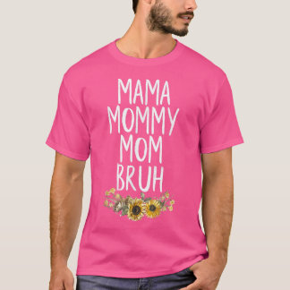 Sarcastic Mama Mommy Mom Bruh Funny Mothers Day 20 T-Shirt