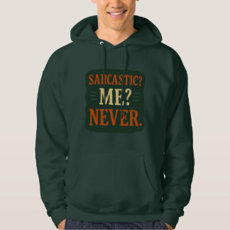 Sarcastic? Me? Never Funny Minimalist Quote Hoodie