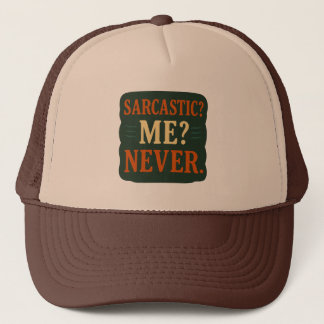 Sarcastic? Me? Never Funny Minimalist Quote Trucker Hat