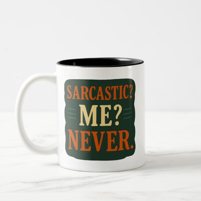 Sarcastic? Me? Never Funny Minimalist Quote Two-Tone Coffee Mug (Left)