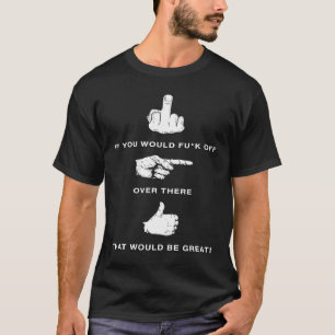 Sarcastic Middle Finger Flipping the Bird Eff Off T-Shirt