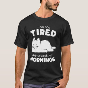 Sarcastic Morning Attitude Tired Lazy Chill Cat 1 T-Shirt