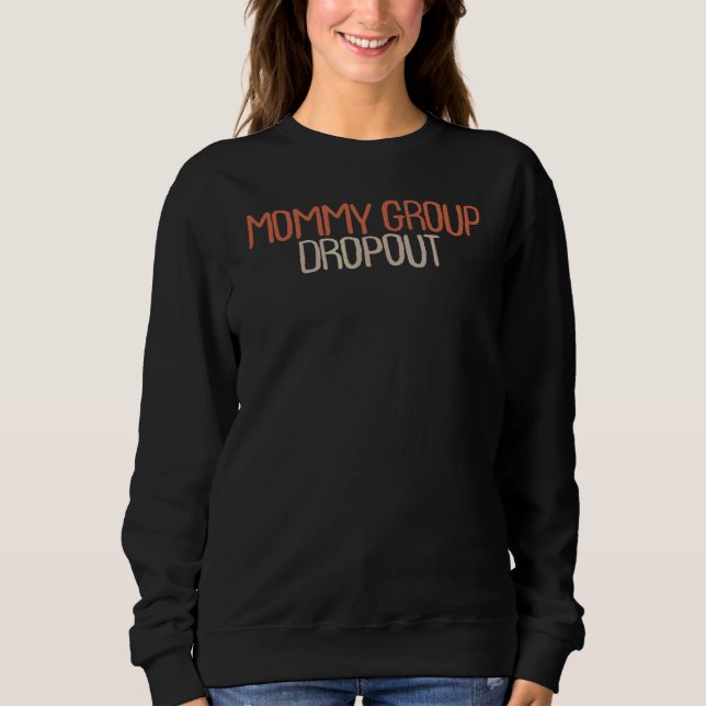 Sarcastic  Mummy Group Dropout Sweatshirt (Front)