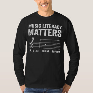 Sarcastic Music Literacy Matters I Like To Eat Pup T-Shirt