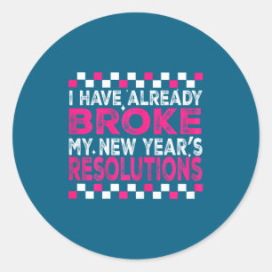 Sarcastic New Year 2026 Quote Already Broke Resolu Classic Round Sticker
