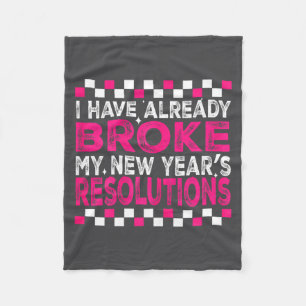 Sarcastic New Year 2026 Quote Already Broke Resolu Fleece Blanket