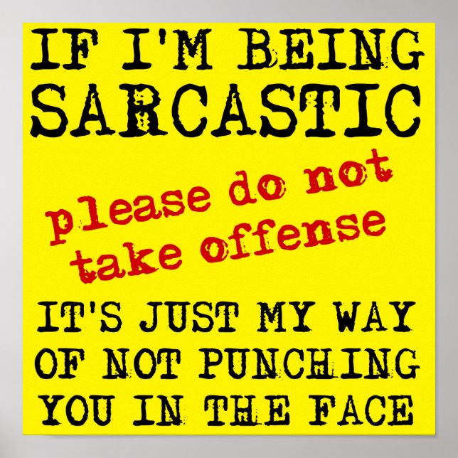 Sarcastic Offence Funny Poster Sign Quotes Sayings (Front)