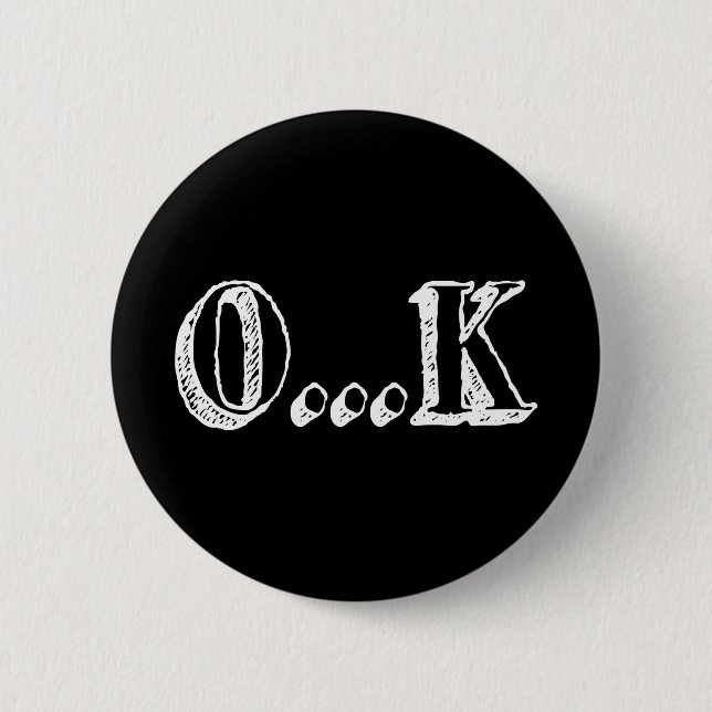 Sarcastic OK 6 Cm Round Badge (Front)