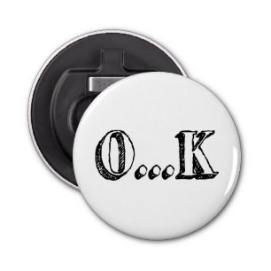 Sarcastic OK Bottle Opener