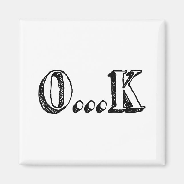 Sarcastic OK Magnet (Front)