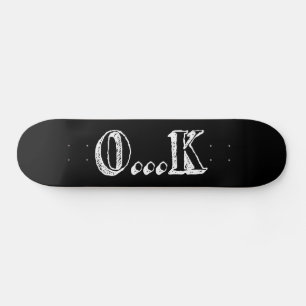 Sarcastic OK Skateboard