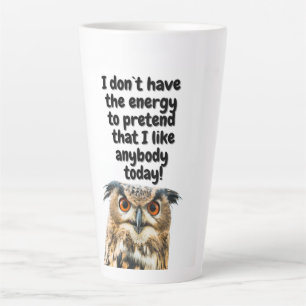 Sarcastic Owl funny quote Latte Mug