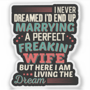 Sarcastic Perfect Freakin Wife Husband Humour