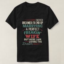 Sarcastic Perfect Freakin Wife Husband Humour