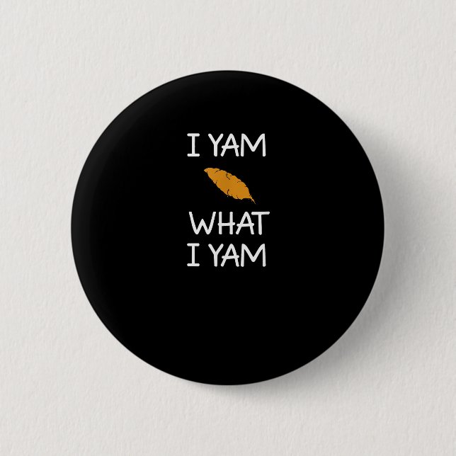 Sarcastic, Pun I Yam What I Yam, Funny, Joke, Fami 6 Cm Round Badge (Front)