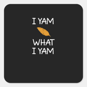 Sarcastic, Pun I Yam What I Yam, Funny, Joke, Fami Square Sticker