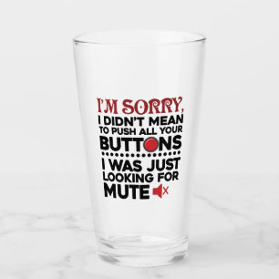 Sarcastic Quote Didn't Mean To Push Your Buttons Glass