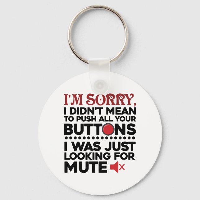 Sarcastic Quote Didn't Mean To Push Your Buttons Key Ring (Front)