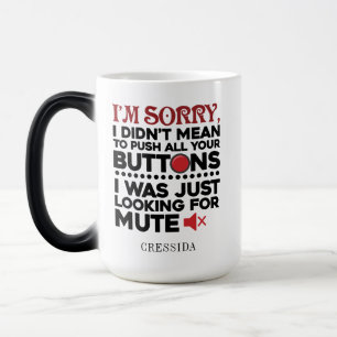 Sarcastic Quote Didn't Mean To Push Your Buttons Magic Mug