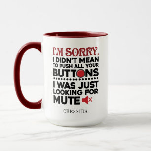 Sarcastic Quote Didn't Mean To Push Your Buttons Mug