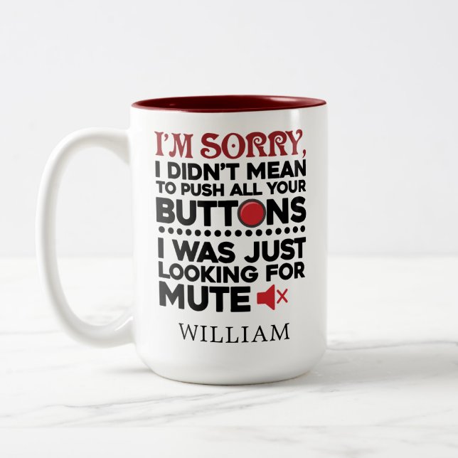Sarcastic Quote Didn't Mean To Push Your Buttons Two-Tone Coffee Mug (Left)