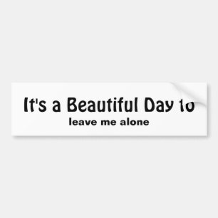 Sarcastic Quote for Those Wanting to be left alone Bumper Sticker