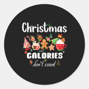Sarcastic Quote Holiday Christmas Calories Don't C Classic Round Sticker