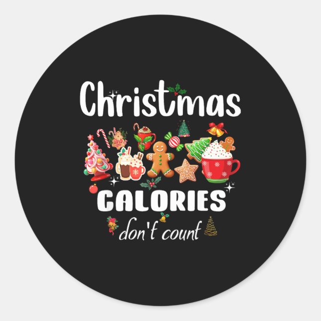 Sarcastic Quote Holiday Christmas Calories Don't C Classic Round Sticker (Front)