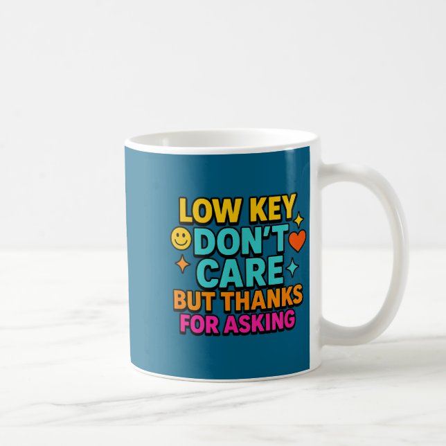 Sarcastic Quote, Low Key Dont Care But Thanks For  Coffee Mug (Right)